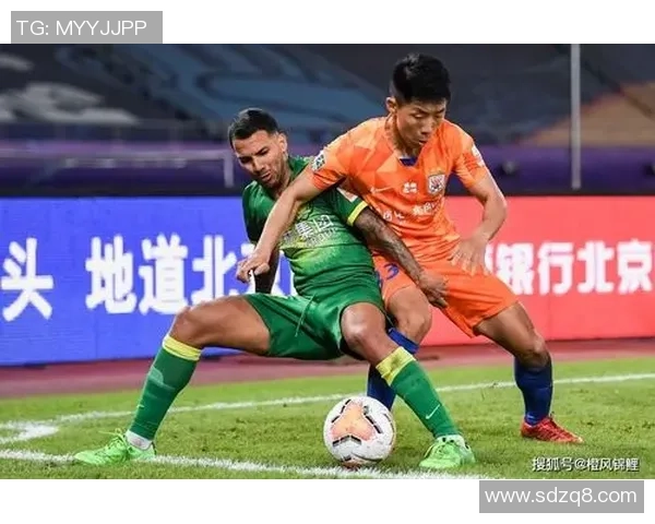 鲁能与国安激战正酣足球比赛精彩瞬间回顾与分析